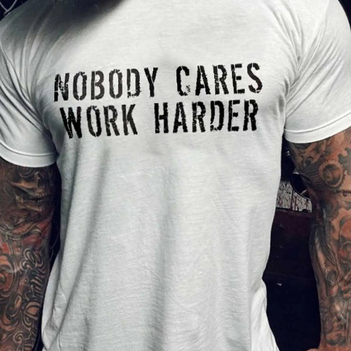 Men's Nobody Cares Work Harder T-Shirt