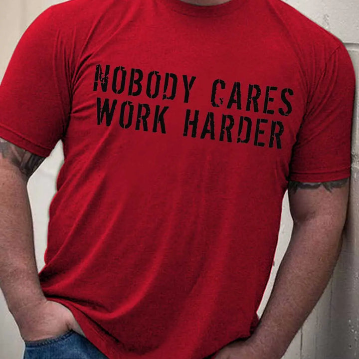 Men's Nobody Cares Work Harder T-Shirt