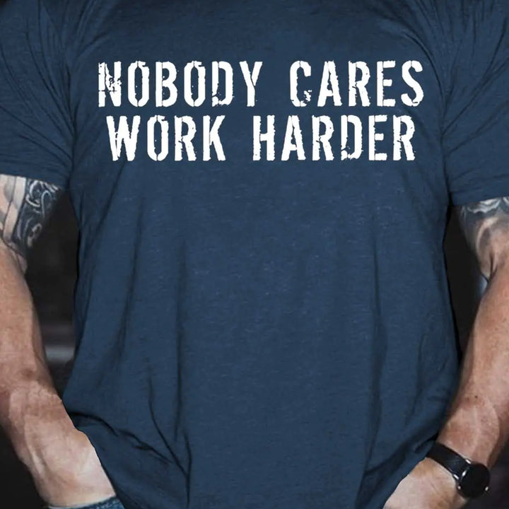 Men's Nobody Cares Work Harder T-Shirt