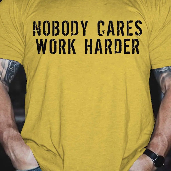 Men's Nobody Cares Work Harder T-Shirt